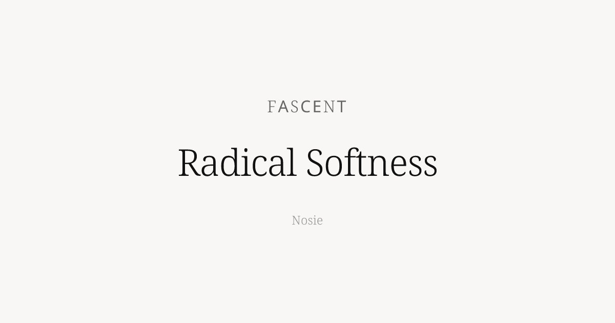 Radical Softness by Fascent - Nosie