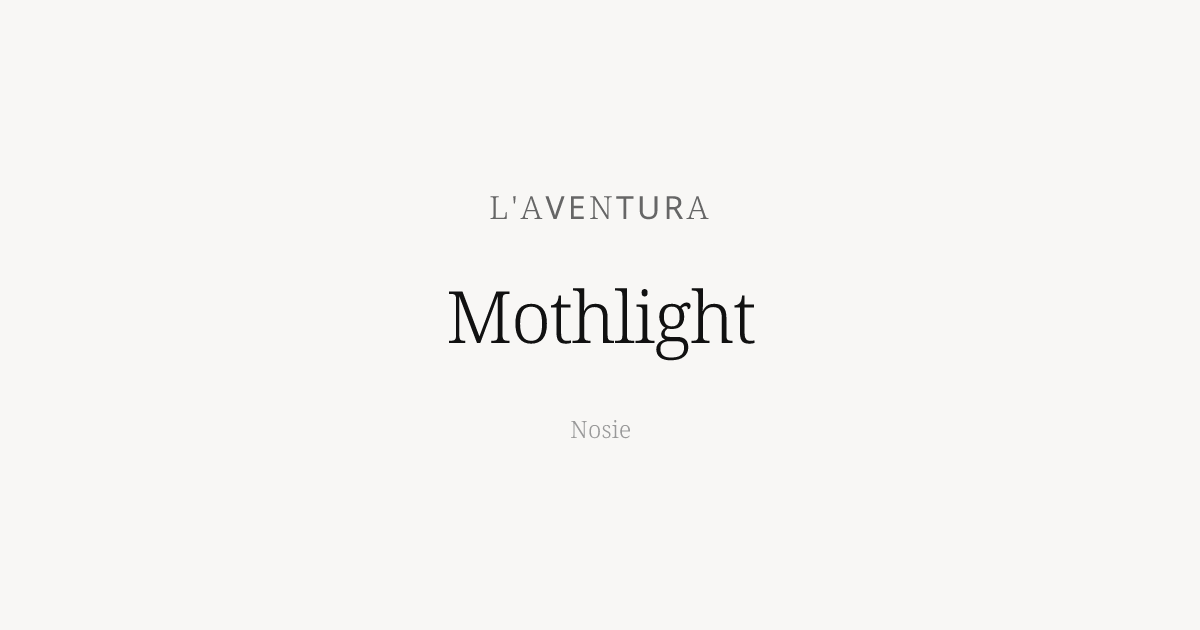 Mothlight by L'Aventura - Nosie