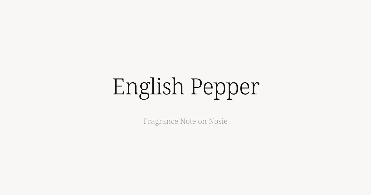 English Pepper - Nosie